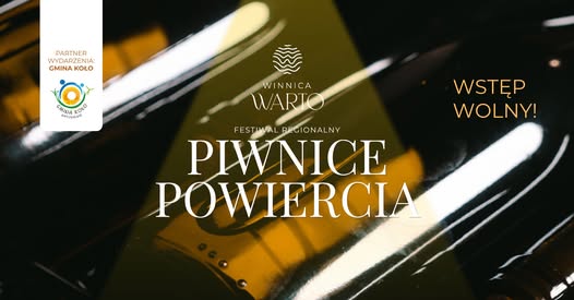 PIWNICE POWIERCIA – festiwal lokalnego wina, smaków, historii i kultury regionu Doliny Warty!